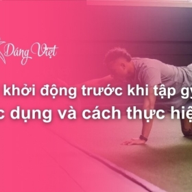 Bài khởi động trước khi tập gym. Tác dụng và cách thực hiện